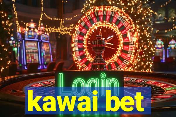 kawai bet